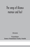 The songs of Alcaeus; memoir and text 9390382505 Book Cover