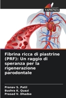 Fibrina ricca di piastrine (PRF): Un raggio di speranza per la rigenerazione parodontale 6207373308 Book Cover