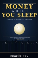 Money While You Sleep: A Guide to Financial Freedom B0GZDLZTX3 Book Cover