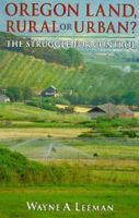 Oregon Land, Rural or Urban?: The Struggle for Control 0965491323 Book Cover