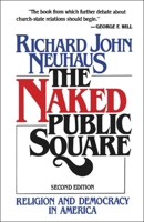 The Naked Public Square: Religion and Democracy in America 0802800807 Book Cover