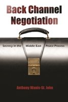 Back Channel Negotiation: Secrecy in Middle East Peace Process 0815635230 Book Cover