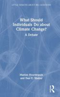 What Should Individuals Do About Climate Change?: A Debate (Little Debates about Big Questions) 0367704552 Book Cover