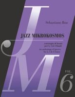 Jazz Mikrokosmos Vol. 6: An Anthology of Pieces for 2, 3 & 4 Flutes - Antologia Di Brani Per 2, 3 E 4 Flauti 1794413715 Book Cover