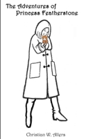 The Adventures of Princess Featherstone 110546752X Book Cover