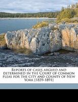 Reports of cases argued and determined in the Court of common pleas for the city and county of New York [1859-1891] Volume 3 117694309X Book Cover