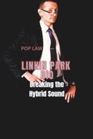 LINKIN PARK BIO: Breaking the Hybrid Sound B0F3YKTKSW Book Cover