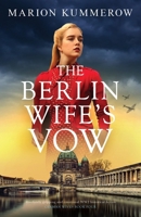 The Berlin Wife's Vow: Absolutely gripping and emotional WW2 historical fiction 1837902771 Book Cover
