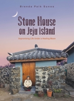 Stone House on Jeju Island: Improvising Life Under a Healing Moon 1624121160 Book Cover
