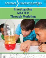 Investigating Matter Through Modeling 1502652498 Book Cover