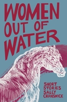 Women out of Water: Short Stories 1928433251 Book Cover
