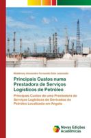 Principais Custos numa Prestadora de Serviços Logísticos de Petróleo: Principais Custos de uma Prestadora de Serviços Logísticos de Derivados de Petróleo Localizada em Angola 6202181583 Book Cover