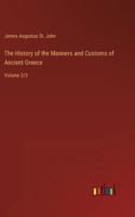 The History of the Manners and Customs of Ancient Greece: Volume 2/3 3368934899 Book Cover