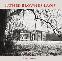 Father Browne's Laois 1872245951 Book Cover
