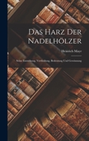 Das Harz Der Nadelhölzer: Seine Entstehung, Vertheilung, Bedeutung Und Gewinnung 1019174986 Book Cover