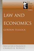 The selected Works of Gordon Tullock: Law and Economics (Selected Works of Gordon Tullock) 0865975396 Book Cover