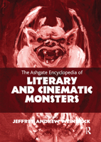 The Ashgate Encyclopedia of Literary and Cinematic Monsters 1032179767 Book Cover
