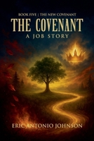 The Covenant - A Job Story: Book Five The New Covenant B0GVGX3J1N Book Cover