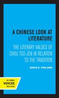 A Chinese look at literature;: The literary values of Chou Tso-jen in relation to the tradition, 0520336992 Book Cover