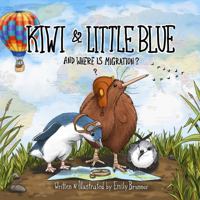 Kiwi & Little Blue : And Where is Migration? 1736127241 Book Cover