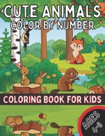 Cute Animals Color By Number Coloring Book for Kids Ages 4-8: A Fun Coloring Book with Cute Animals for Kids Ages 4-8 B08W4JRMDY Book Cover