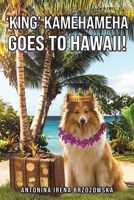 'King' Kamehameha Goes to Hawaii! 1035820641 Book Cover