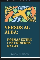 Versos Al Alba: Poemas Entre Los Primeros Rayos B0CTM755H1 Book Cover