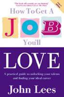 How to Get a Job You'll Love: A Practical Guide to Unlocking Your Talents and Finding Your Ideal Career 007711471X Book Cover