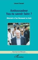 Ambassadeur: Vas-tu savoir faire ? Itinéraire d'un Normand en Asie (Graveurs de Mémoire) (French Edition) 234310140X Book Cover