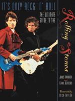 It's Only Rock 'N' Roll: The Ultimate Guide to the Rolling Stones 0816030359 Book Cover