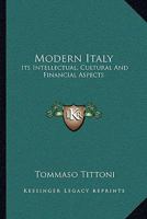 Modern Italy: Its Intellectual, Cultural and Financial Aspects 116323429X Book Cover