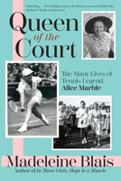 Queen of the Court: The Many Lives of Tennis Legend Alice Marble 0802163459 Book Cover