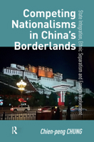 Competing Nationalisms in China's Borderlands : State Integration, Ethnic Separatism and Foreign Involvement 9048564883 Book Cover