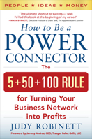 How to Be a Power Connector: The 5+50+100 Rule for Turning Your Business Network into Profits 0071830731 Book Cover