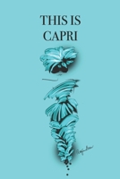This is Capri: Stylishly illustrated little notebook is the perfect accessory to accompany you on your visit to this beautiful island. 1087403138 Book Cover
