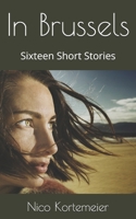 In Brussels: Sixteen Short Stories B0FBS3KTCL Book Cover