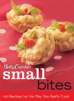 Betty Crocker Small Bites: 100 Recipes for the Way You Really Cook 0470329335 Book Cover