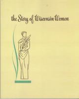 Story of Wisconsin Women 099637440X Book Cover