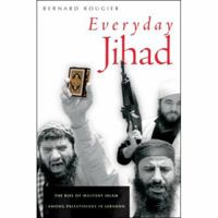 Everyday Jihad: The Rise of Militant Islam among Palestinians in Lebanon 0674025296 Book Cover