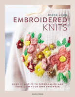 Embroidered Knits: Over 25 motifs to personalize and embellish your own knitwear 1800923406 Book Cover