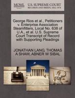 George Rios et al., Petitioners v. Enterprise Association Steamfitters, Local No. 638 of U.A., et al. U.S. Supreme Court Transcript of Record with Supporting Pleadings 1270669036 Book Cover