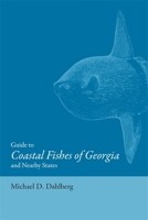 Guide to Coastal Fishes of Georgia and Nearby States 0820332925 Book Cover