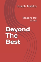 Beyond The Best: Breaking the Limits 1708600795 Book Cover