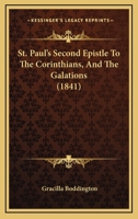 St. Paul's Second Epistle To The Corinthians, And The Galations 116591753X Book Cover