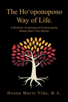 The Ho‘oponopono Way of Life: A Model for Awakening and Embracing the Human Soul’s True Identity 1982279117 Book Cover