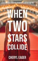 When Two Stars Collide 1998839095 Book Cover
