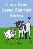 Clara Cow Loses Scarlett Sheep B0F7RM865K Book Cover