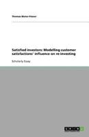 Satisfied investors: Modelling customer satisfactions' influence on re-investing 3640890515 Book Cover