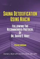 Sauna Detoxification Using Niacin: Following The Recommended Protocol Of Dr. David E. Root B0GGB6FMFW Book Cover