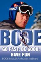 Bode: Go Fast, Be Good, Have Fun 1400062357 Book Cover